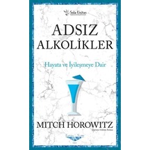 Adsız Alkolikler - Hayata ve İyileşmeye Dair - Mitch Horowitz - Sola Unitas