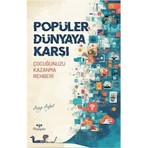 Popüler Dünyaya Karşı Çocuğunuzu Kazanma Rehberi / Asiye Aykut