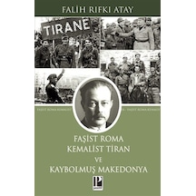 Faşist Roma Kemalist Tiran Ve Kaybolmuş Makedonya / Falih Rıfk...