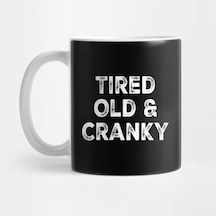 Tired Old And Cranky Kupa Bardak Çok Renkli