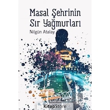 Masal Şehrinin Sır Yağmurları - Nilgün Atalay - Kadran Medya&Yayıncılık