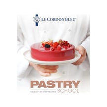 Pastry School: 100 Step-by-step Recipes Explained By The Chefs Of The Famous French Culinary School
