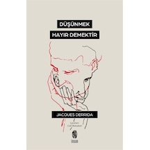 Düşünmek Hayır Demektir - Jacques Derrida - İnsan Yayınları