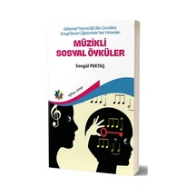 Müzikli Sosyal Öyküler - Gelişimsel Yetersizliği Olan Çocuklara Sosyal Beceri Öğretiminde Yeni Yönt