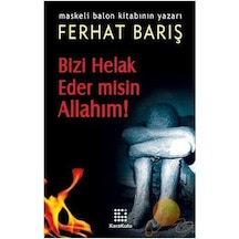 Bizi Helak Eder Misin Allahım