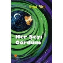 Her Şeyi Gördüm - Irmak Zileli - Günışığı Kitaplığı