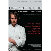 Life, On The Line: A Chef's Story Of Chasing Greatness, Facing Death, And Redefining The Way We Eat