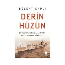 Derin Hüzün: Dumlupınar Denizaltısının Anlatılmayan Hikayesi - Bülent Çaplı - Nemesis Kitap