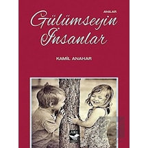 Gülümseyin İnsanlar - Kamil Anahar - Arı Sanat Yayınevi