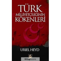 Türk Milliyetçiliğinin Kökenleri - Uriel Heyd - İlgi Kültür Sanat Yayınları
