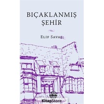 Bıçaklanmış Şehir - Elif Savaş - Mühür Kitaplığı
