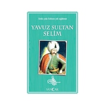 Yavuz Sultan Selim - Sekiz Yıla Seksen Yılı Sığdıran - Yqbx-640453