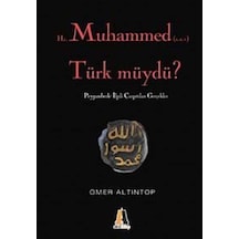 Hz. Muhammed (s.a.v) Türk müydü? : Peygamberle İlgili Çarpıtılan Gerçekler - Ömer Altıntop - Akis Kitap