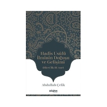 Hadis Usulü İlminin Doğuşu ve Gelişimi  - Hicri İlk Üç Asır  - Abdullah Çelik  - Divan Kitap
