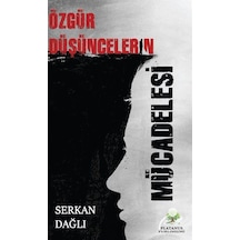 Özgür Düşüncelerin Mücadelesi - Serkan Dağlı - Platanus Publishing