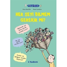 Filozof Çocuk - Her Şeyi Bilmem Gerekir Mi? - Oscar Brenifier - Tudem Yayınları