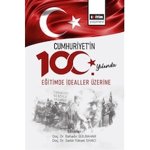 Cumhuriyetin 100. Yılında Eğitimde İdealler Üzerine / Kolektif
