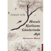 Hocalı Katliamı Günlerinde Aşk - Azerbaycan Maralı - Ferhat Atik - Destek Yayınları
