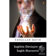 Sağlıkta Dönüşüm ve Sağlık Ekonomisi - Emrullah Bayır - Cinius