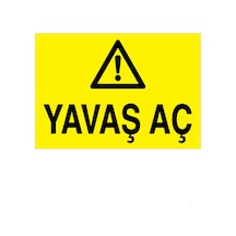 Yavaş Aç Uyarı Tabelası - 50x70 Foreks - Bb3