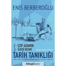 Çöp Adamın Gayri Resmi Tarih Tanıklığı - Enis Berberoğlu - Asi Kitap
