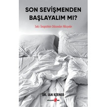 Son Sevişmenden Başlayalım Mı : Seks Terapistinin Odasından Hikayeler