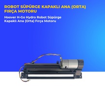 Hoover H-go Hydro Robot Süpürge Kapaklı Ana Orta Fırça Motoru