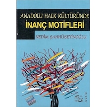 Anadolu Halk Kültüründe İnanç Motifleri