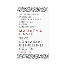 Mahatma Gandi - Sevgi Dünyadaki En İncelikli Güçtür