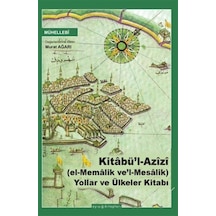 Kitabü'l Azîzî El-memalik Ve'l-mesalik Yollar Ve Ülkeler Kitabı