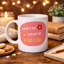 Don T Be Afraid Of Failure Motivasyon Kupası Model 134 İlham Veren Tasarım, Porselen Kahve Kupası, Pozitif Mesajlı Hediye Çok Renkli