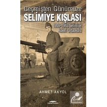 Geçmişten Günümüze Selimiye Kışlası - Ahmet Akyol - Kastaş Yayınları