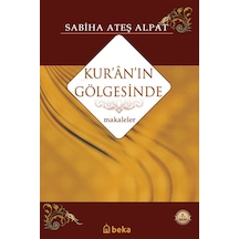 Kur'an'ın Gölgesinde  - Sabiha Ateş Alpat  - Beka Yayınları