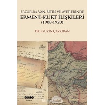 Erzurum Van Bitlis Vilayetlerinde Ermeni - Kürt İlişkileri 1908 - 1920 - Güzin Çaykıran - Hece Yayınları