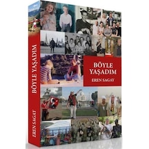 Böyle Yaşadım / Eren Sagay