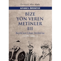 Bize Yön Veren Metinler 3 - Beylik'ten Cihan Devleti'ne 1299 - 1606- Kapadokya Üniversitesi Yayınları