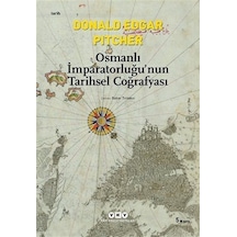Osmanlı İmparatorluğu'nun Tarihsel Coğrafyası - Donald Edgar Pitcher - Yapı Kredi Yayınları