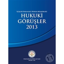 İçişleri Bakanlığı Hukuk Müşavirliği Hukuki Görüşler 2013