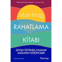 Rahatlama Kitabı: Suyun Üstünde Kalmamı Sağlayan Düşünceler – Matt Haig – Domingo Yayınevi