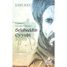 Geçmişin Ve Geleceğin Hükümdarı Selahaddin Eyyubi / John Man 9786050205145