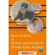 Büro Yönetimi ve Yönetici Asistanlığında Örnek Olay Analizi - Nuran Öztürk Başpınar - Nobel Akademik Yayıncılık