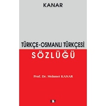 Türkçe-Osmanlı Türkçesi Sözlüğü - Mehmet Kanar - Say Yayınları