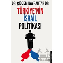 Türkiye'nin İsrail Politikası - Çiğdem Bayraktar Ör - Destek Yayınları