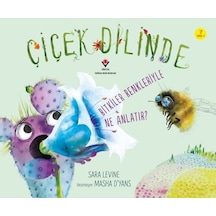 Çiçek Dilinde - Bitkiler Renkleriyle Ne Anlatır? - Sara Levine - Tübitak Yayınları