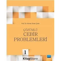 Çözümlü Cebir Problemleri 1  -  Ahmet Sinan Çevik  -  Nobel Akademik Yayıncılık