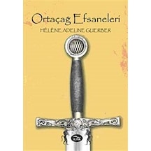 Ortaçağ Efsaneleri - Adeline Guerber - İlya Yayınları