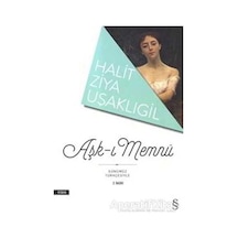Günümüz Türkçesiyle Aşk-ı Memnu - Halid Ziya Uşaklıgil - Everest Yayınları