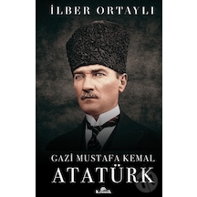 Gazi Mustafa Kemal Atatürk Ciltli - İlber Ortaylı