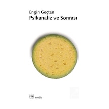 Psikanaliz ve Sonrası / Engin Geçtan
