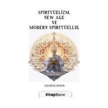 Spiritüelizm New Age ve Modern Spiritüellik - George River - Gece Kitaplığı
